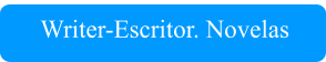 Writer-Escritor. Novelas