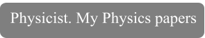Physicist. My Physics papers