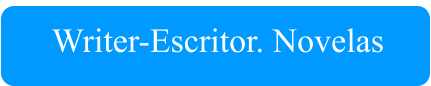 Writer-Escritor. Novelas