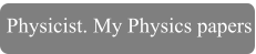 Physicist. My Physics papers